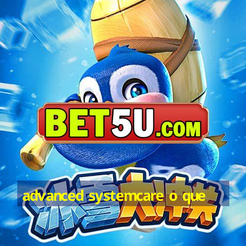 advanced systemcare o que